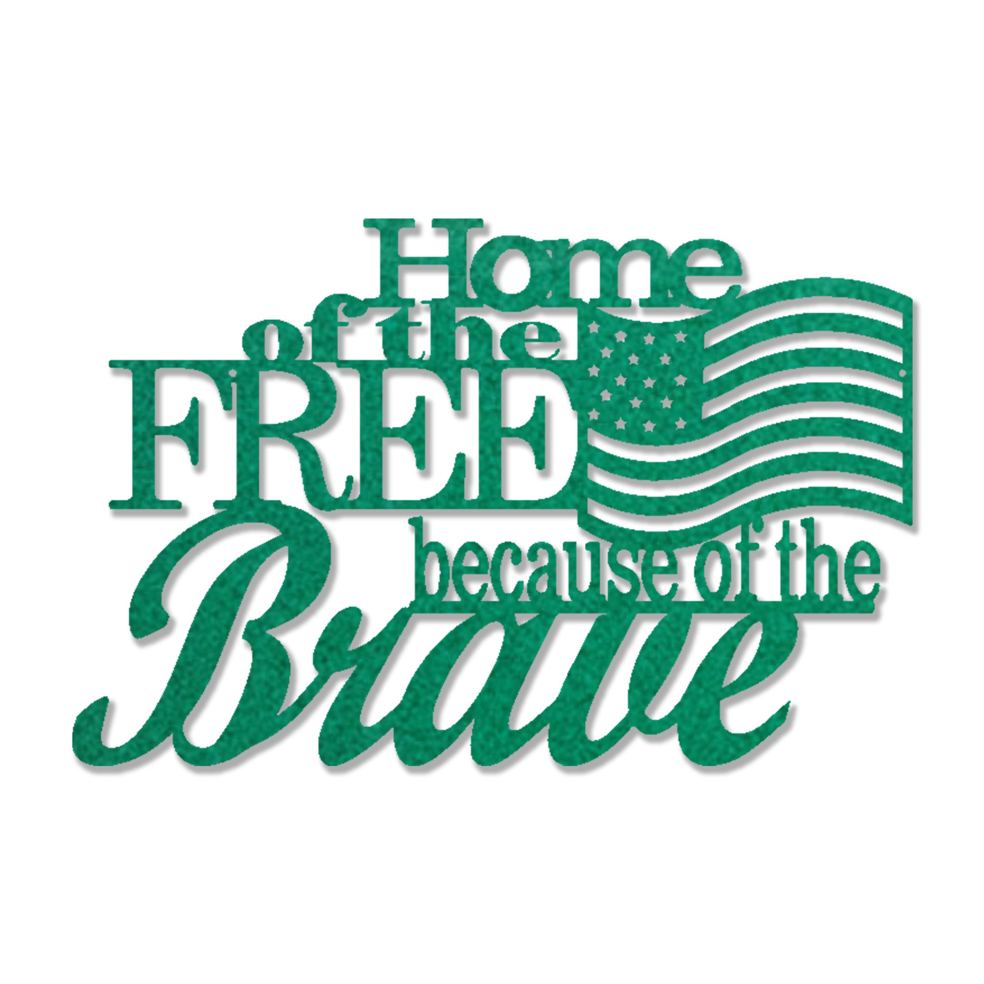 Home of the Free Because of the Brave Metal Wall Art – Patriotic American Flag Decor – Military Veteran Tribute Sign