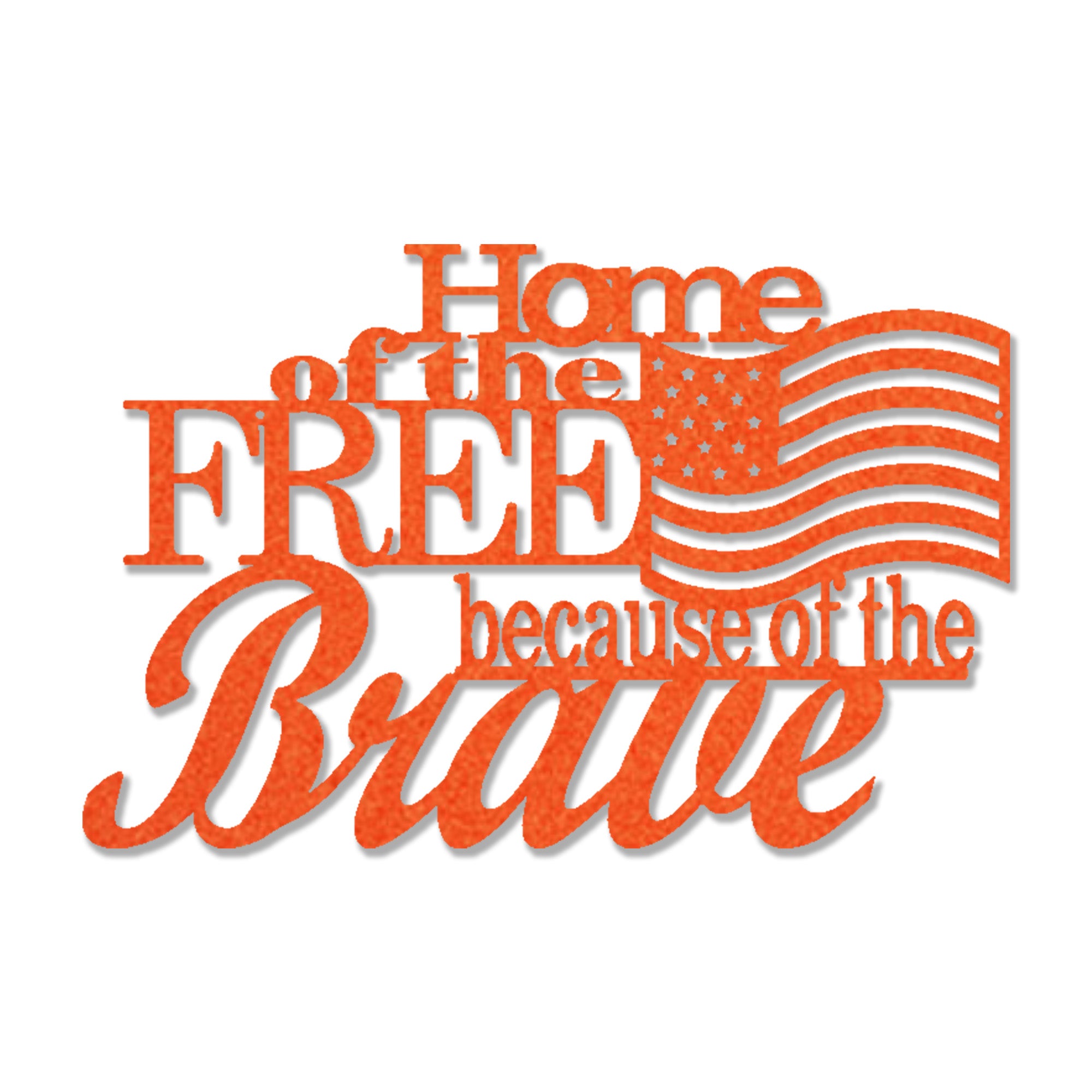 Home of the Free Because of the Brave Metal Wall Art – Patriotic American Flag Decor – Military Veteran Tribute Sign