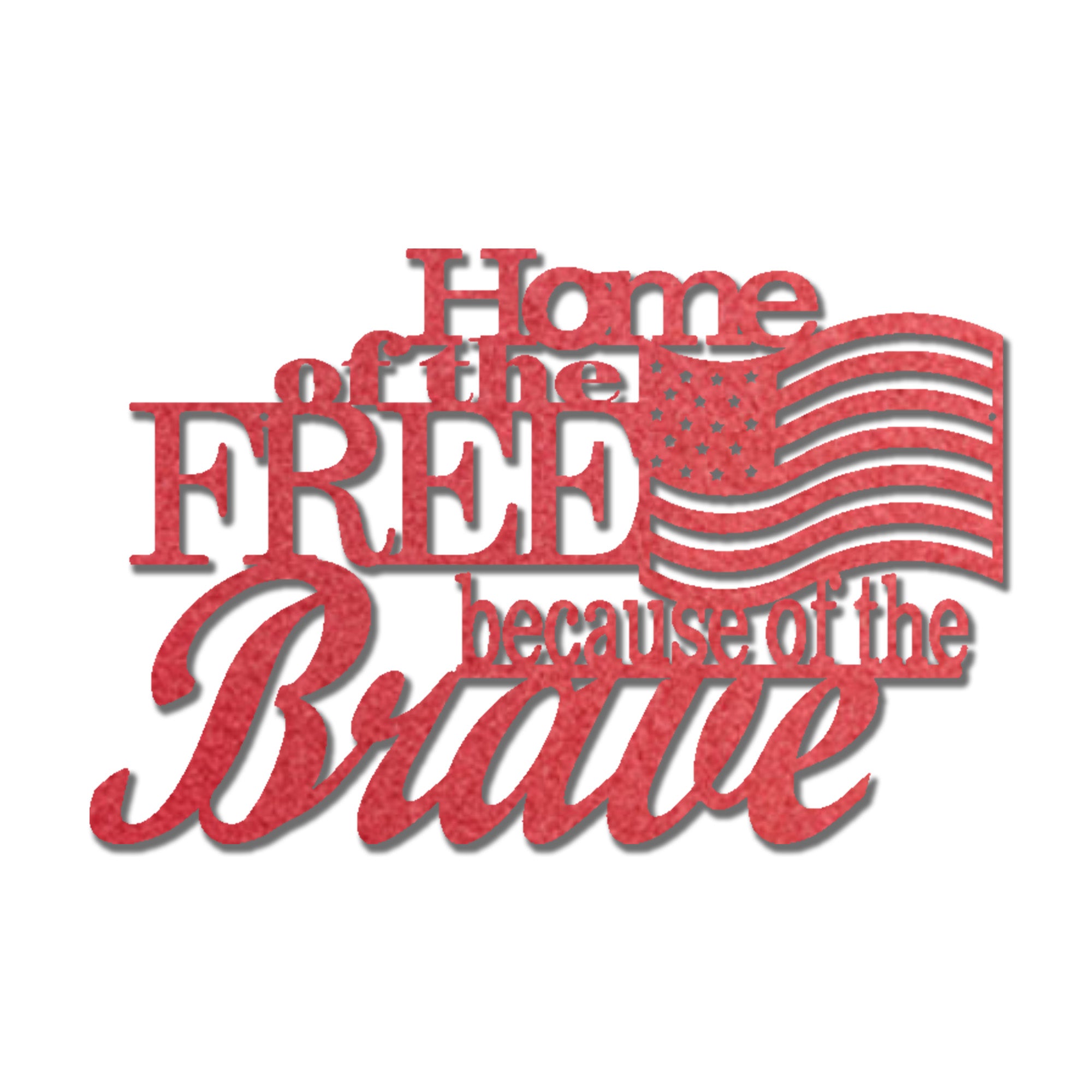 Home of the Free Because of the Brave Metal Wall Art – Patriotic American Flag Decor – Military Veteran Tribute Sign
