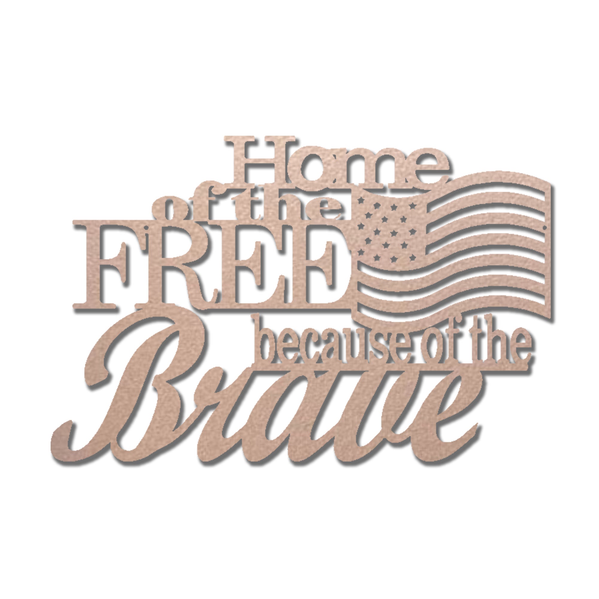 Home of the Free Because of the Brave Metal Wall Art – Patriotic American Flag Decor – Military Veteran Tribute Sign