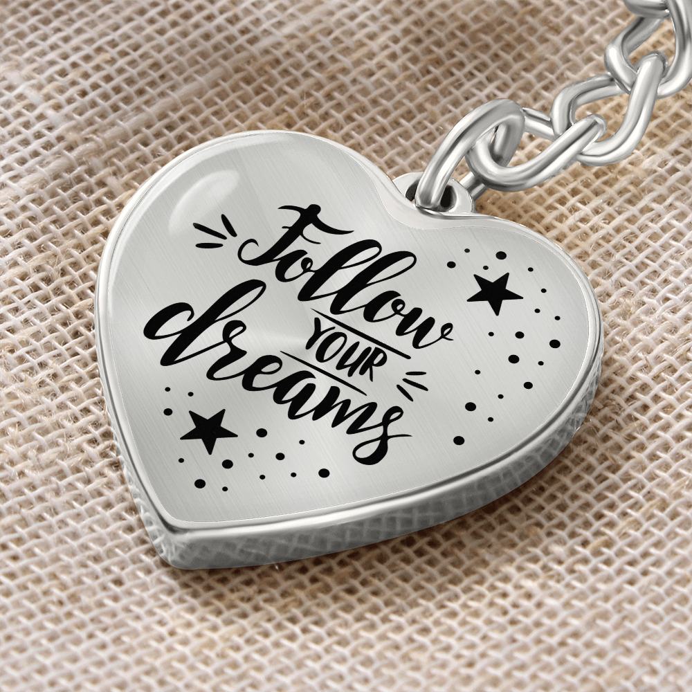 Follow Your Dreams, Inspirational Heart Shaped Keychain with Optional Personalized Engraved Back
