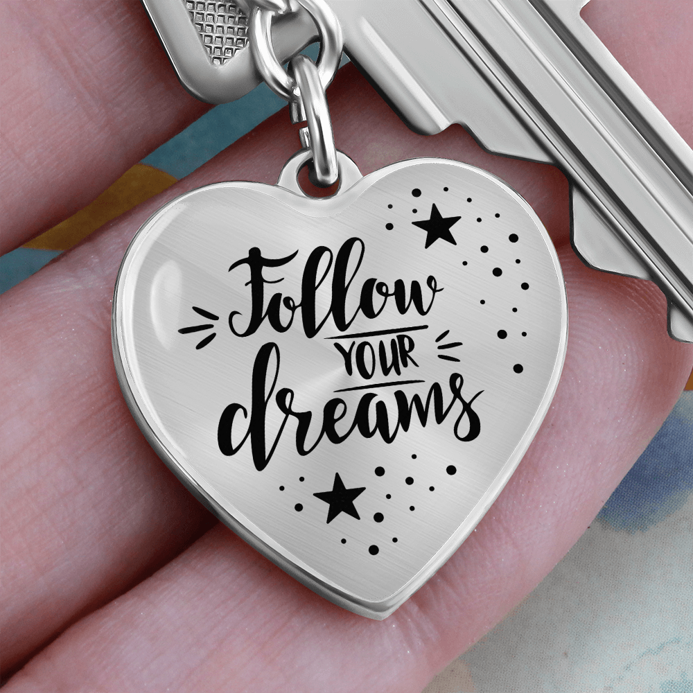 Follow Your Dreams, Inspirational Heart Shaped Keychain with Optional Personalized Engraved Back