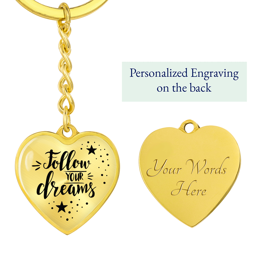 Follow Your Dreams, Inspirational Heart Shaped Keychain with Optional Personalized Engraved Back