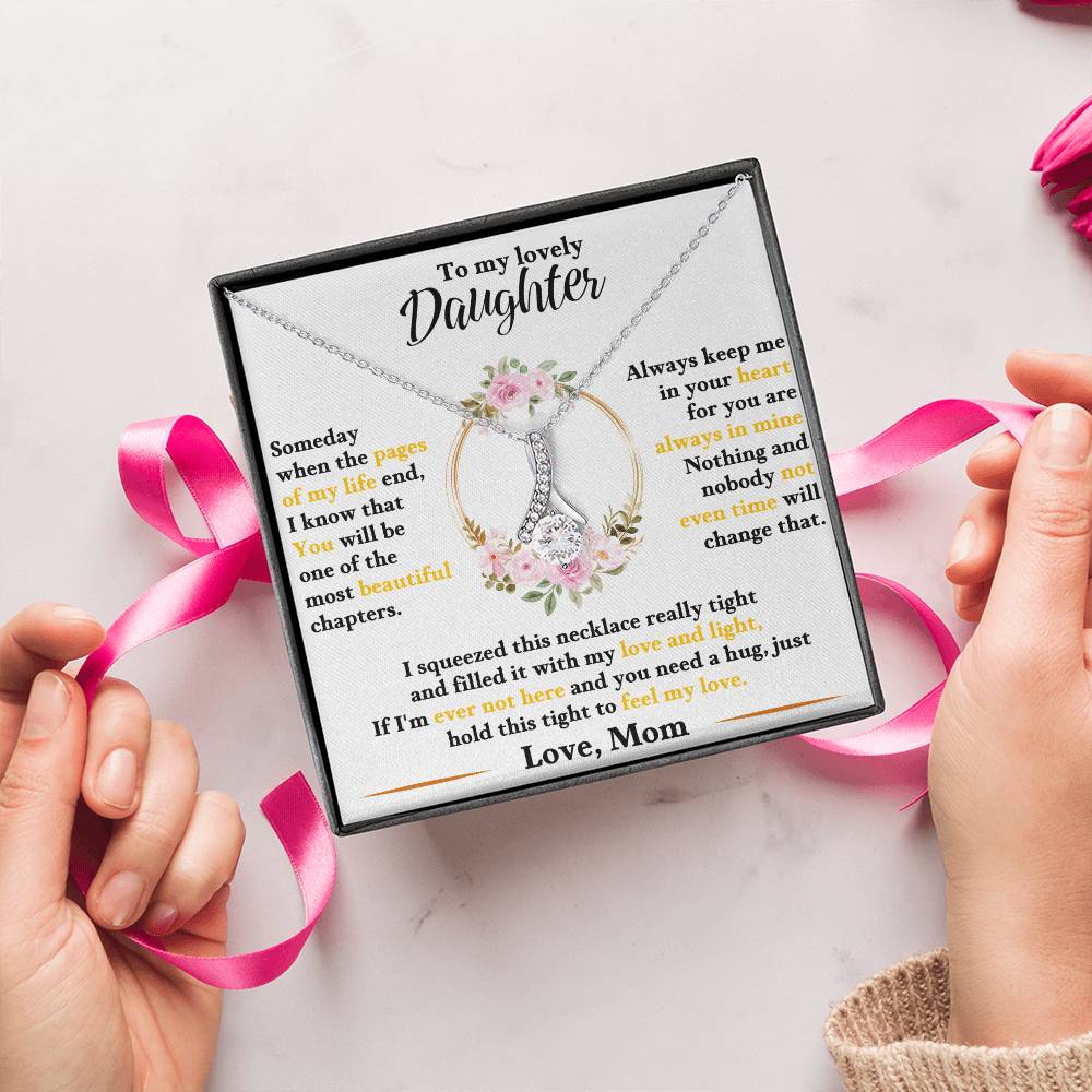 To my lovely daughter, hold this tight to feel my love