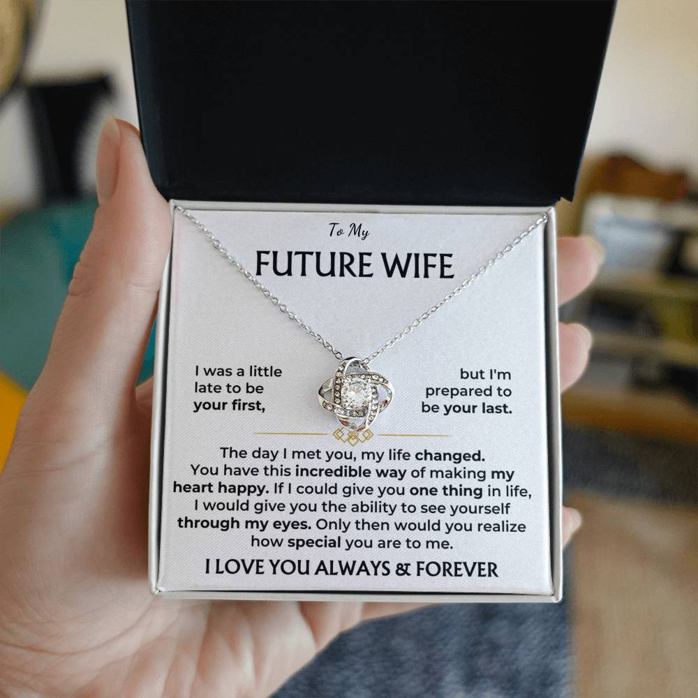 To my future wife, I love you, always and forever