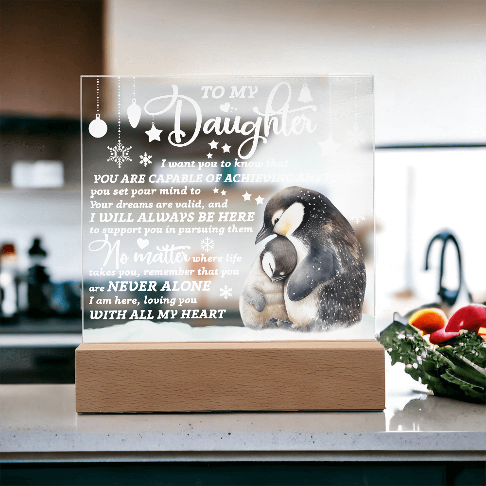 To My Daughter Penguin Acrylic Plaque – Inspirational Gift for Daughter, Empowering Message from Parent