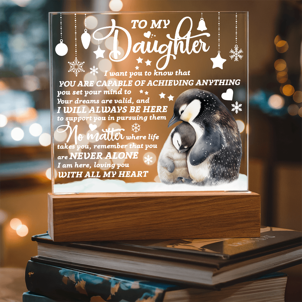 To My Daughter Penguin Acrylic Plaque – Inspirational Gift for Daughter, Empowering Message from Parent