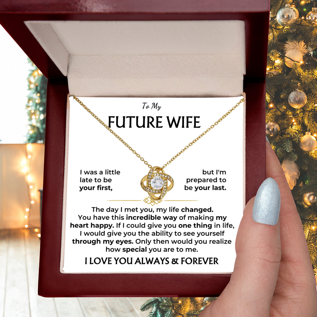 To my future wife, I love you, always and forever