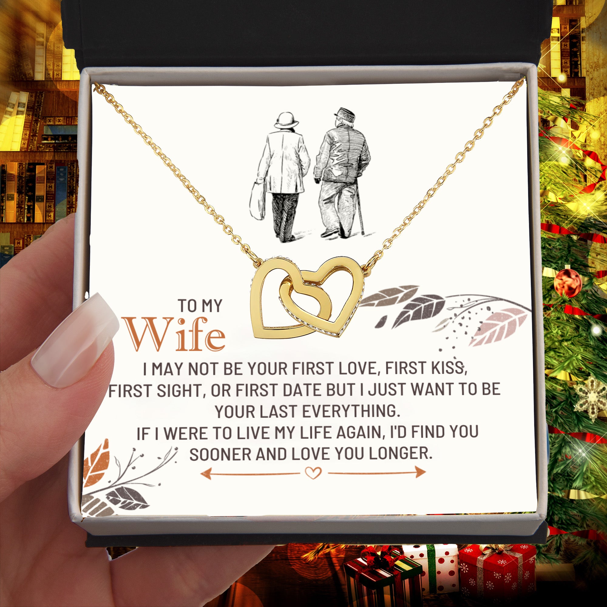 To my wife, if I were to live my life again, I'd find you sooner